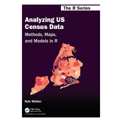 "Analyzing US Census Data: Methods, Maps, and Models in R" - "" ("Walker Kyle")(Pevná vazba)