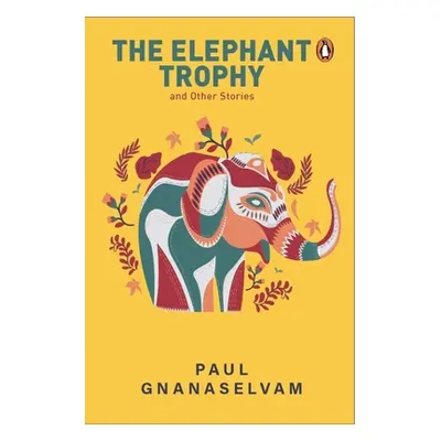 "The Elephant Trophy and Other Stories" - "" ("Gnanaselvam Paul")(Paperback)