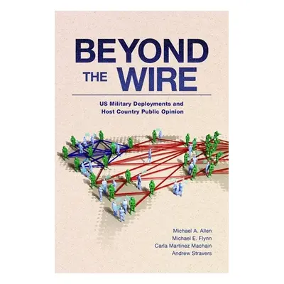 "Beyond the Wire: Us Military Deployments and Host Country Public Opinion" - "" ("Martinez Macha