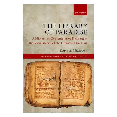 "The Library of Paradise: A History of Contemplative Reading in the Monasteries of the Church of