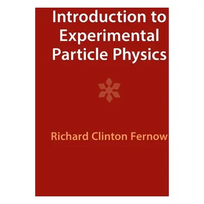 "Introduction to Experimental Particle Physics" - "" ("Fernow Richard Clinton")(Paperback)