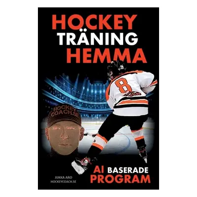 "Hockeytrning Hemma - AI baserade program" - "" ("Aro Jukka")(Paperback)