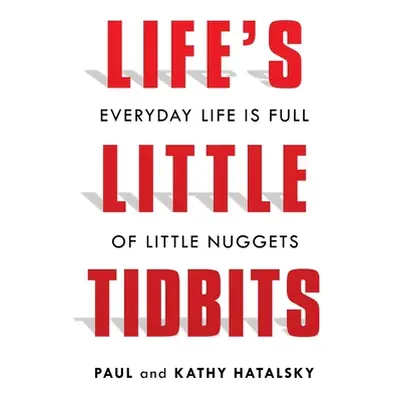 "Life's Little Tidbits" - "" ("Hatalsky Paul")(Paperback)