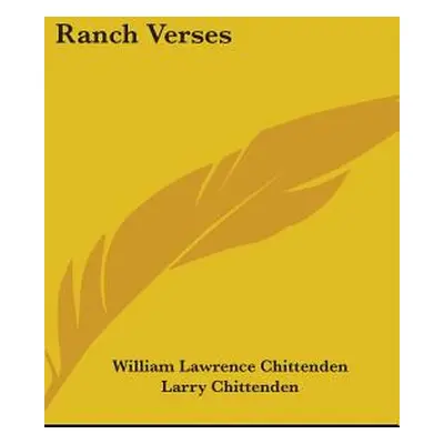 "Ranch Verses" - "" ("Chittenden William Lawrence")(Pevná vazba)