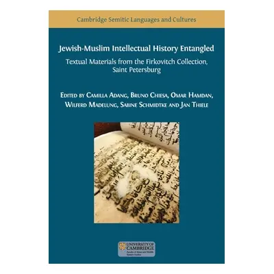 "Jewish-Muslim Intellectual History Entangled: Textual Materials from the Firkovitch Collection,