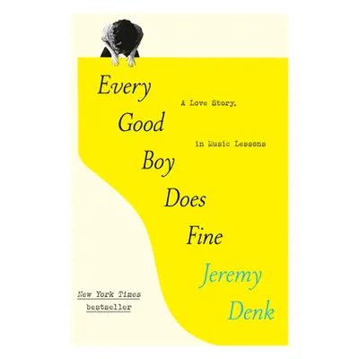 "Every Good Boy Does Fine: A Love Story, in Music Lessons" - "" ("Denk Jeremy")(Paperback)