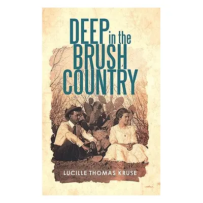 "Deep in the Brush Country" - "" ("Kruse Lucille Thomas")(Paperback)