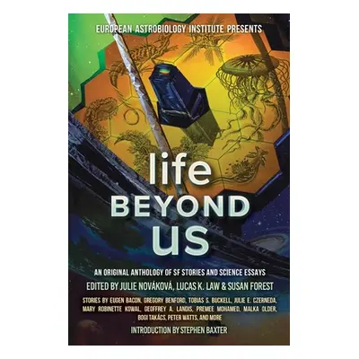 "Life Beyond Us: An Original Anthology of SF Stories and Science Essays" - "" ("Baxter Stephen")