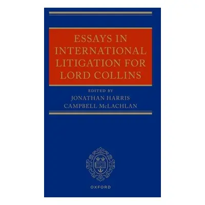 "Essays in International Litigation for Lord Collins" - "" ("Harris Jonathan")(Pevná vazba)