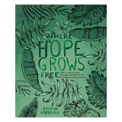 "Where Hope Grows Free" - "" ("Arbuckle Kristin")(Paperback)