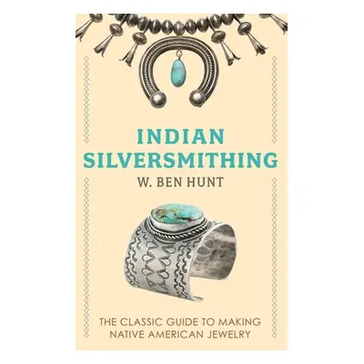 "Indian Silver-Smithing" - "" ("Hunt W. Ben")(Pevná vazba)