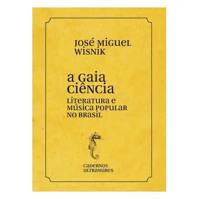 "A gaia cincia - literatura e msica popular no Brasil" - "" ("Wisnik Jos Miguel")(Paperback)