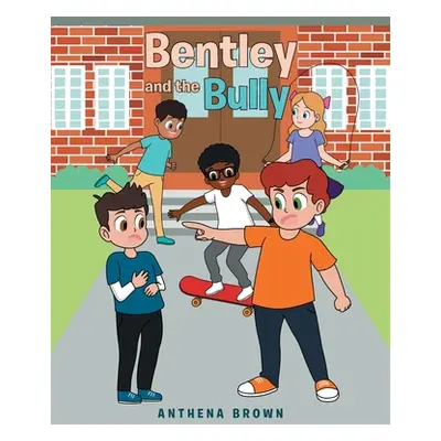 "Bentley and the Bully" - "" ("Brown Anthena")(Paperback)