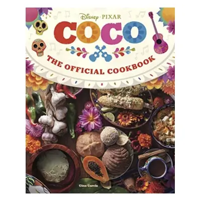 "Coco: The Official Cookbook" - "" ("Garcia Gino")(Pevná vazba)