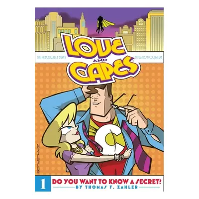 "Love and Capes Volume 1: Do You Want to Know a Secret?" - "" ("Zahler Thom")(Paperback)