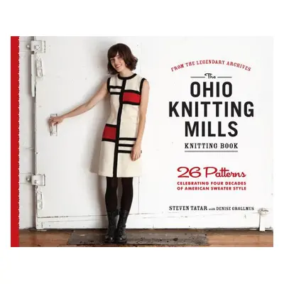 "The Ohio Knitting Mills Knitting Book: 26 Patterns Celebrating Four Decades of American Sweater