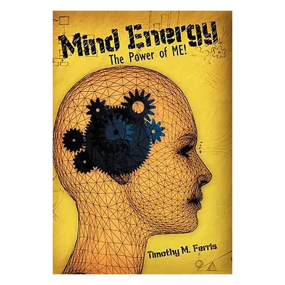 "Mind Energy: The Power of Me!" - "" ("Ferris Timothy M.")(Pevná vazba)