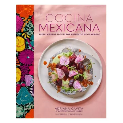 "Cocina Mexicana: Fresh, Vibrant Recipes for Authentic Mexican Food" - "" ("Cavita Adriana")(Pev