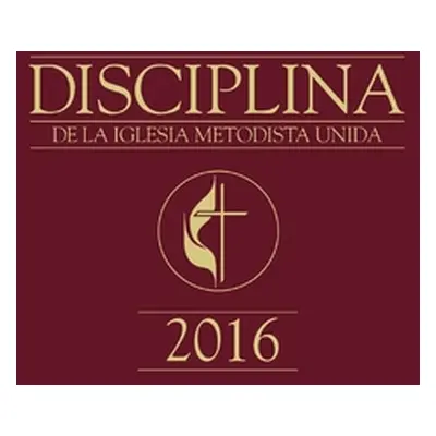 "The Book of Discipline UMC 2016 Spanish" - "" ("Lopez Pedro")(Paperback)