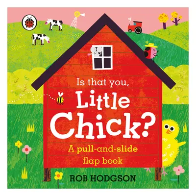 "Is that you, Little Chick?" - "A pull-and-slide flap book" ("Ladybird")(Board book)