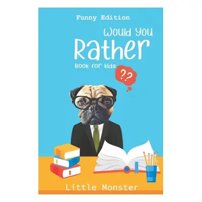 "Would you rather?: For Kids Ages 6-12 - Fun, Silly, Challenging and Hilarious Situations for Ki