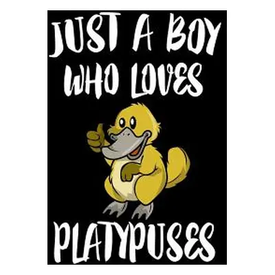 "Just A Boy Who Loves Platypuses: Animal Nature Collection" - "" ("Marcus Marko")(Paperback)