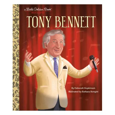 "Tony Bennett: A Little Golden Book Biography" - "" ("Hopkinson Deborah")(Pevná vazba)