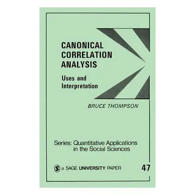 "Canonical Correlation Analysis: Uses and Interpretation" - "" ("Thompson Bruce")(Paperback)