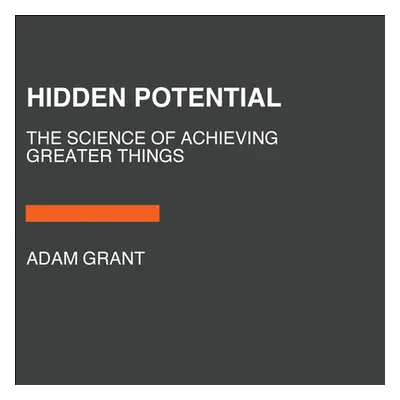 "Hidden Potential: The Science of Achieving Greater Things" - "" ("Grant Adam")(Paperback)