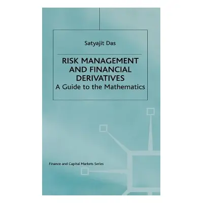 "Risk Management and Financial Derivatives: A Guide to the Mathematics" - "" ("Das Satyajit")(Pe