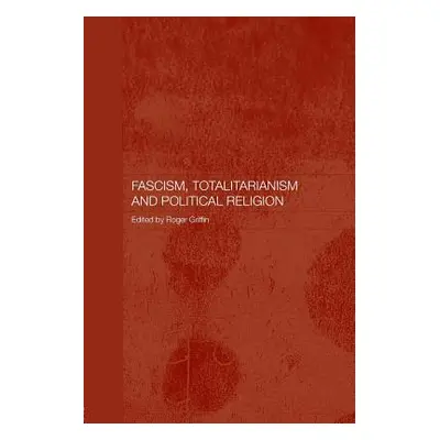 "Fascism, Totalitarianism and Political Religion" - "" ("Griffin Roger")(Paperback)