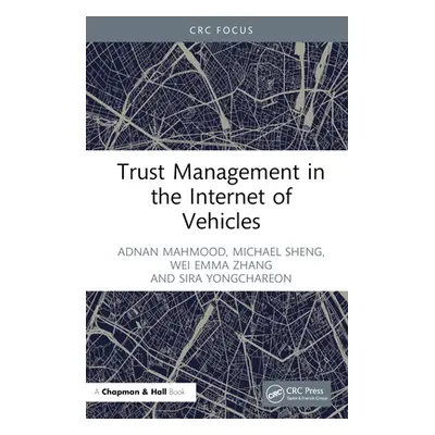 "Trust Management in the Internet of Vehicles" - "" ("Mahmood Adnan")(Pevná vazba)