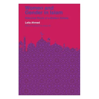 "Women and Gender in Islam: Historical Roots of a Modern Debate" - "" ("Ahmed Leila")(Paperback)