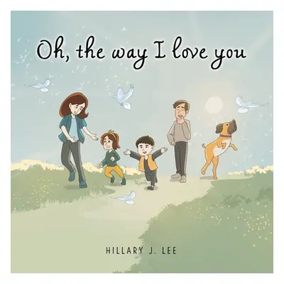 "Oh The Way I Love You" - "" ("Lee Hillary J.")(Paperback)