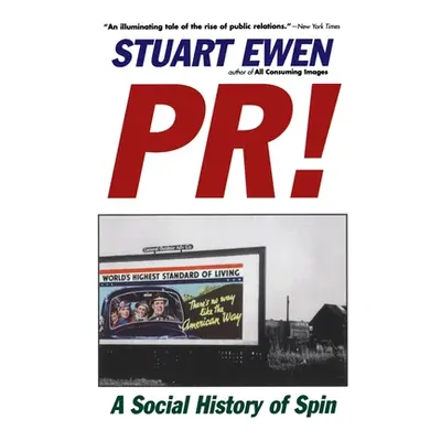 "Pr!: A Social History of Spin" - "" ("Ewen Stuart")(Paperback)