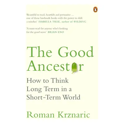 "Good Ancestor" - "How to Think Long Term in a Short-Term World" ("Krznaric Roman")(Paperback / 