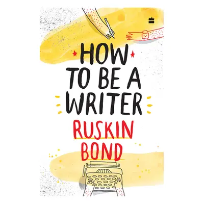 "How to Be a Writer" - "" ("Bond Ruskin")(Pevná vazba)