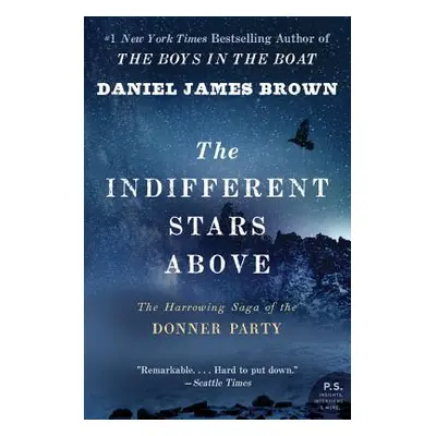 "The Indifferent Stars Above: The Harrowing Saga of the Donner Party" - "" ("Brown Daniel James"