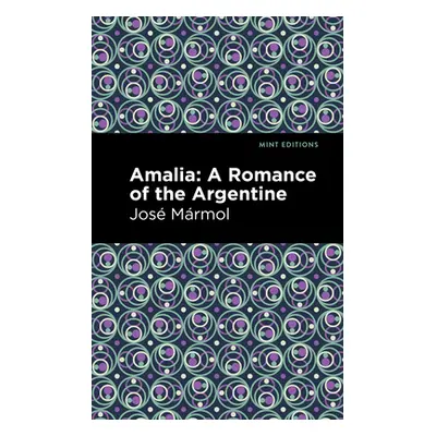 "Amalia: A Romance of the Argentine" - "" ("Mrmol Jos")(Paperback)