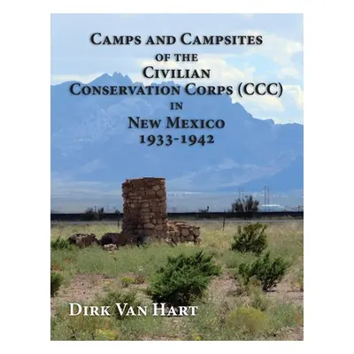 "Camps and Campsites of the Civilian Conservation Corps (CCC) in New Mexico 1933-1942" - "" ("Va