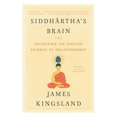 "Siddhartha's Brain: Unlocking the Ancient Science of Enlightenment" - "" ("Kingsland James")(Pa