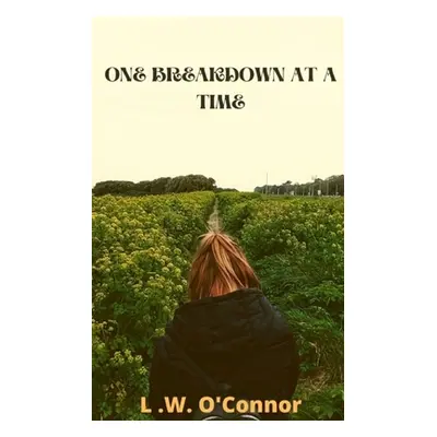 "One Breakdown at a Time" - "" ("O'Connor L. W.")(Paperback)