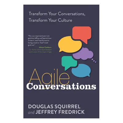 "Agile Conversations: Transform Your Conversations, Transform Your Culture" - "" ("Squirrel Doug