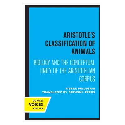 "Aristotle's Classification of Animals: Biology and the Conceptual Unity of the Aristotelian Cor