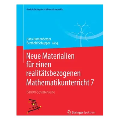 "Neue Materialien Fr Einen Realittsbezogenen Mathematikunterricht 7: Istron-Schriftenreihe" - ""