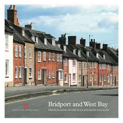 "Bridport and West Bay: The Buildings of the Flax and Hemp Industry" - "" ("Williams Mike")(Pape