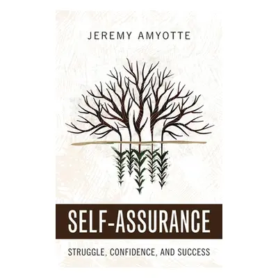 "Self-Assurance: Struggle, Confidence, and Success" - "" ("Amyotte Jeremy")(Paperback)