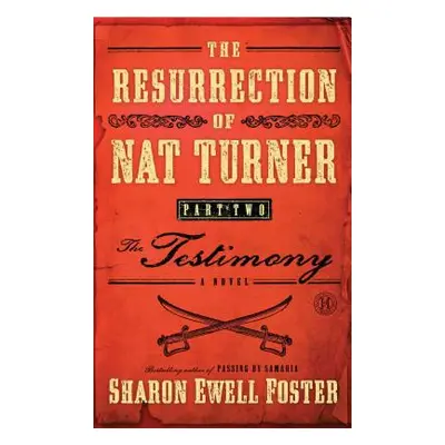 "Resurrection of Nat Turner, Part 2: The Testimony" - "" ("Foster Sharon Ewell")(Paperback)