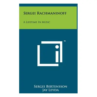 "Sergei Rachmaninoff: A Lifetime In Music" - "" ("Bertensson Sergei")(Pevná vazba)