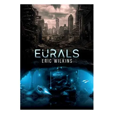 "Eurals: Earth Underground Rotational Assisted Launch System" - "" ("Wilkins Eric")(Paperback)